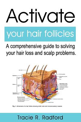 Activate Your Hair Follicles: A Comprehensive Guide to Solving Your Hair Loss and Scalp Problems - Crockett, Beverly (Editor), and Turner, Carol (Foreword by), and Barnett, Maisha (Photographer)