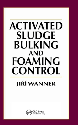 Activated Sludge: Bulking and Foaming Control - Wanner, Jiri