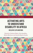 Activating Arts to Understand Disability in Africa: Inclusive Explanations