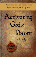 Activating God's Power in Cindy: Overcome and Be Transformed by Accessing God's Power.