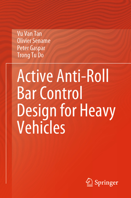 Active Anti-Roll Bar Control Design for Heavy Vehicles - Van Tan, Vu, and Sename, Olivier, and Gaspar, Peter