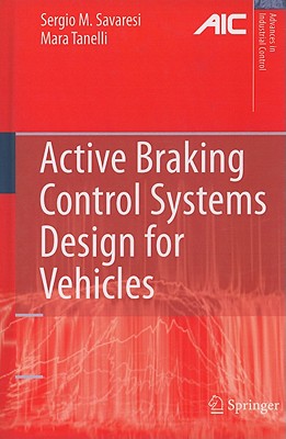 Active Braking Control Systems Design for Vehicles - Savaresi, Sergio M, and Tanelli, Mara