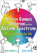 Active Games for Children on the Autism Spectrum: Physical Literacy for Life