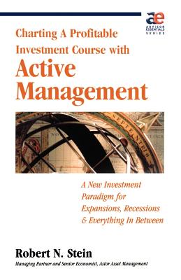 Active Management: Profitable Strategies for Today's Investment Climate - Stein, Robert N