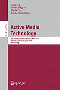 Active Media Technology: 6th International Conference, AMT 2010, Toronto, Canada, August 28-30, 2010, Proceedings