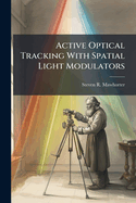 Active Optical Tracking With Spatial Light Modulators