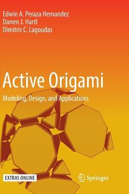 Active Origami: Modeling, Design, and Applications - Peraza Hernandez, Edwin A, and Hartl, Darren J, and Lagoudas, Dimitris C