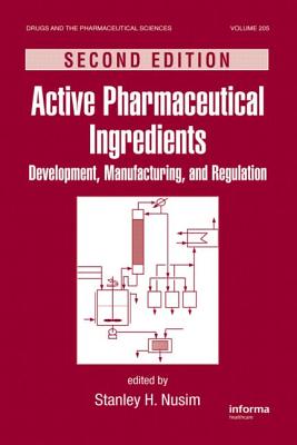Active Pharmaceutical Ingredients: Development, Manufacturing, and Regulation, Second Edition - Nusim, Stanley (Editor)