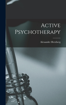 Active Psychotherapy - Herzberg, Alexander 1887-