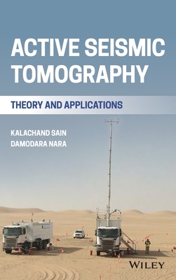 Active Seismic Tomography: Theory and Applications - Sain, Kalachand, and Nara, Damodara