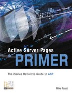 Active Server Pages Primer: The iSeries Definitive Guide to ASP