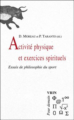 Activite Physique Et Exercices Spirituels: Essais de Philosophie Du Sport - Balaude, Jean-Francois (Contributions by), and Benoit, Blaise (Contributions by), and Damien, Robert (Contributions by)