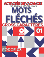 Activites De Vacances 50 Grilles +1500 mots Mots fl?ch?s Force 03 Gross Caracteres Vol: 01: Un carnet d'exercices et d'Activit?s Senior mots fl?ch?s plein de jeux stimulants et amusants mots fl?ch?s grande ?criture gros caract?res qui souhaitent