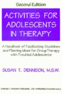 Activities for Adolescents in Therapy: A Handbook of Facilitating Guidelines and Planning Ideas for Group Therapy with Troubled Adolescents