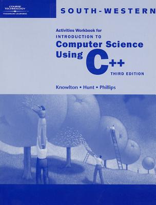 Activities Workbook for Introduction to Computer Science Using C++, Third Edition - Knowlton, Todd