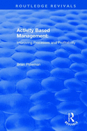 Activity Based Management: Improving Processes and Profitability