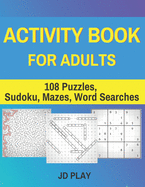 Activity Book for Adults: 108 Puzzles, Sudoku, Mazes, Word Searches