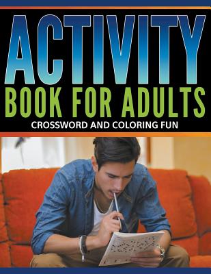 Activity Book For Adults: Crossword and Coloring Fun - Speedy Publishing LLC