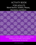Activity Book For Adults: Word Search, Sudoku, Mazes, Mandalas and More