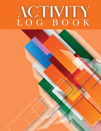 Activity Log Book: Wonderful Activity Log Book / Daily Activity Log For Men And Women. Ideal Daily Journal For Women And Daily Planner 2021 For All. Get This Daily Journal Book And Have Best Daily Activity Log Book For The Whole Year. Acquire Life...