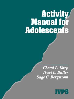 Activity Manual for Adolescents - Karp, Cheryl L, and Butler, Traci L, and Bergstrom, Sage