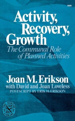 Activity, Recovery, Growth: The Communal Role of Planned Activities - Erikson, Joan Mowat, and Loveless, Joan, and Loveless, David