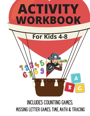 Activity Workbook for Kids 4 to 8: Includes Counting Games, Missing Letter Games, Time, Math & Tracing - Heshelow, Kathy