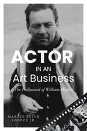 ACTOR IN AN Art Business: The Hollywood of William Holden