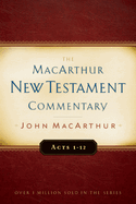 Acts 1-12 MacArthur New Testament Commentary: Volume 13