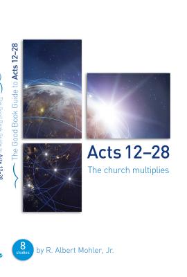 Acts 13-28: The Church Multiplies: Eight Studies for Groups or Individuals - Mohler, R Albert, Dr.