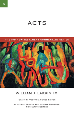 Acts: A Commentary on the New Testament - Larkin Jr., William J.