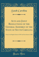 Acts and Joint Resolutions of the General Assembly of the State of South Carolina: Passed at the Regular Session of 1879 and Extra Session of 1880 (Classic Reprint)