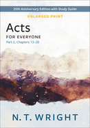 Acts for Everyone, Part 2, Enlarged Print: 20th Anniversary Edition with Study Guide, Chapters 13- 28