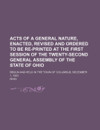 Acts Of A General Nature, Enacted, Revised And Ordered To Be Re-printed At The First Session Of The Twenty-second General Assembly Of The State Of Ohio: Begun And Held In The Town Of Columbus, December 1, 1823