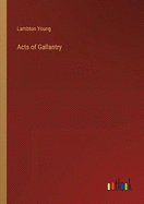 Acts of Gallantry