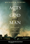 Acts of God and Man: Ruminations on Risk and Insurance