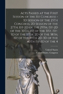 Acts Passed at the First Session of the 1St Congress - 3D Session of the 25Th Congress, 2D Session of the 27Th, 1St-2D of the 29Th, 1St-2D of the 30Th, 1St of the 31St, 1St-3D of the 37Th, 2D of the 38Th, 1St of the 39Th, 2D-3D of the 40Th 1St-3D of the 4