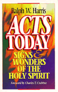 Acts Today: Signs and Wonders of the Holy Spirit