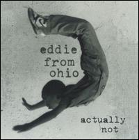 Actually Not - Eddie from Ohio