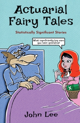 Actuarial Fairy Tales: Statistically Significant Stories - Lee, John
