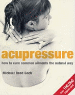 Acupressure: How to cure common ailments the natural way