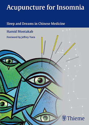 Acupuncture for Insomnia: Sleep and Dreams in Chinese Medicine - Montakab, Hamid