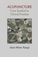 Acupuncture: From Symbol to Clinical Practice