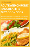 Acute and Chronic Pancreatitis Diet Cookbook