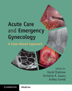 Acute Care and Emergency Gynecology: A Case-Based Approach