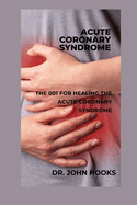 Acute Coronary Syndrome: The 001 for Healing the Acute Coronary Syndrome