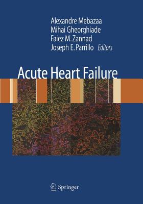 Acute Heart Failure - Mebazaa, Alexandre (Editor), and Gheorghiade, Mihai (Editor), and Zannad, Faiez (Editor)