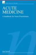 Acute Medicine: A Handbook for Nurse Practitioners - Carroll, Lisa