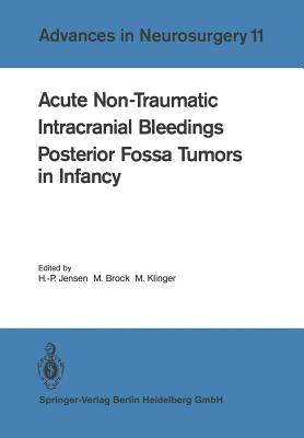 Acute Non-Traumatic Intracranial Bleedings. Posterior Fossa Tumors in Infancy - Jensen, H -P (Editor), and Brock, Mario (Editor), and Klinger, M (Editor)