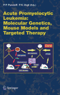 Acute Promyelitic Leukemia: Molecular Genetics, Mouse Models and Targeted Therapy
